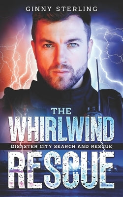 The Whirlwind Rescue: A Paramedic Romance by Sterling, Ginny