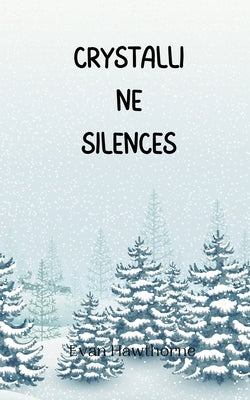 Crystalline Silences by Hawthorne, Evan