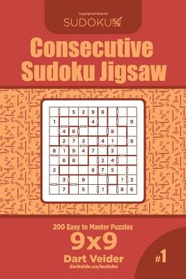 Consecutive Sudoku Jigsaw - 200 Easy to Master Puzzles 9x9 (Volume 1) by Veider, Dart