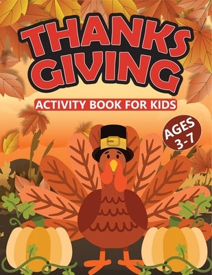 Thanksgiving Activity Book For Kids Ages 3-7: Thanksgiving Holiday Activity Book Toddler by Publications, Edward