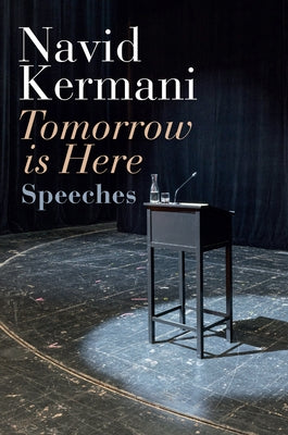 Tomorrow Is Here: Speeches by Kermani, Navid