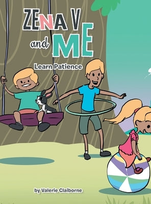 Zena V and Me: Learn Patience by Claiborne, Valerie