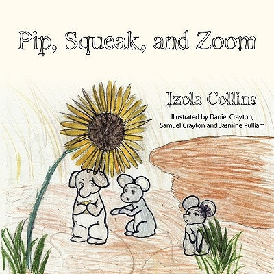 Pip, Squeak, and Zoom by Collins, Izola