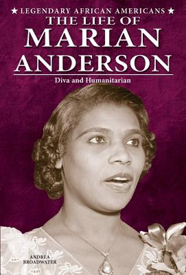 The Life of Marian Anderson: Diva and Humanitarian by Broadwater, Andrea