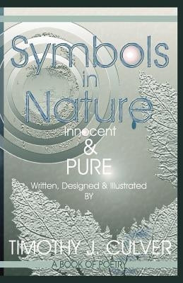 Symbols in Nature: Innocent & Pure by Culver, Timothy J.