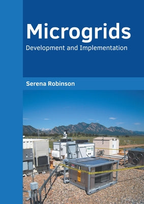 Microgrids: Development and Implementation by Robinson, Serena