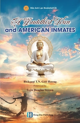 A Buddhist Nun and American Inmates by Bhikṣuṇī, T. N. Gi̕