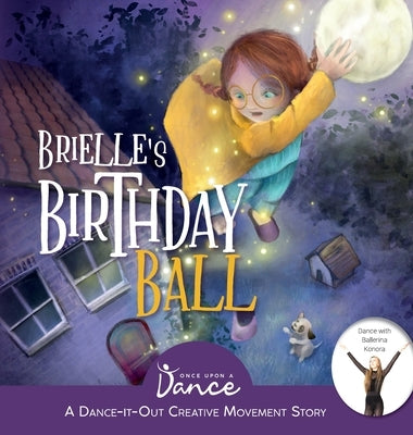 Brielle's Birthday Ball: A Dance-It-Out Creative Movement Story for Young Movers by A. Dance, Once Upon