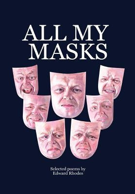 All My Masks by Rhodes, Edward