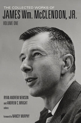 The Collected Works of James Wm. McClendon, Jr.: Volume 1 by McClendon, James W.