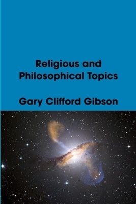 Religious and Philosophical Topics by Gibson, Gary Clifford
