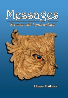 Messages: Flowing with Synchronicity by Daikeler, Denny