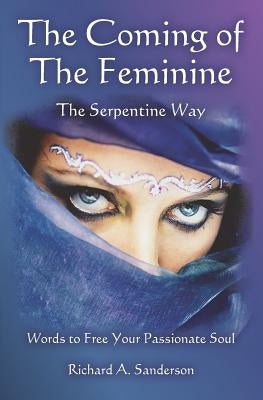 The Coming of The Feminine: The Serpentine Way by Sanderson, Richard A.