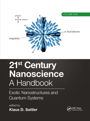 21st Century Nanoscience - A Handbook: Exotic Nanostructures and Quantum Systems (Volume Five) by Sattler, Klaus D.