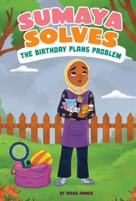 Sumaya Solves the Birthday Plan Problem by Ahmed, Aisha