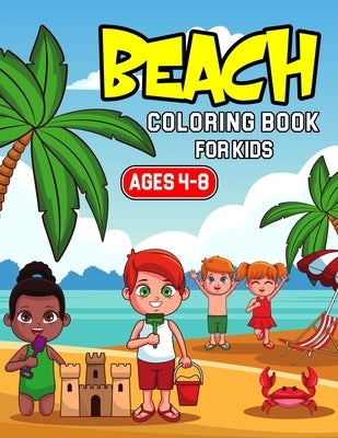 Beach Coloring Book for Kids Ages 4-8: A Coloring Activity Book for Toddler/ Preschooler and Kids - Gift for Boys & Girls by Bear, Cheesy