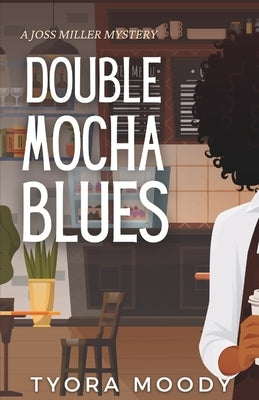 Double Mocha Blues by Moody, Tyora