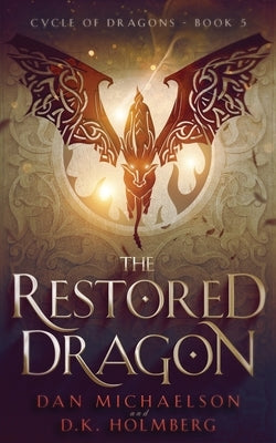 The Restored Dragon by Holmberg, D. K.