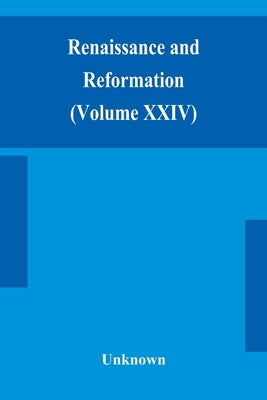 Renaissance And Reformation (Volume Xxiv) by Unknown