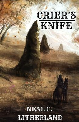 Crier's Knife by Litherland, Neal F.