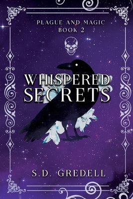 Whispered Secrets: Plague and Magic Book 2 by Gredell, S. D.