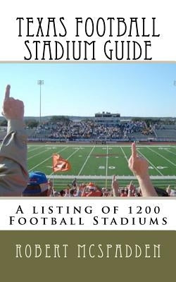 Texas Football Stadium Guide by McSpadden, Robert