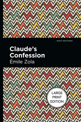 Claude's Confession: Large Print Edition by Zola, Émile
