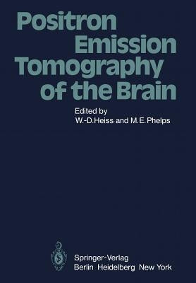 Positron Emission Tomography of the Brain by Heiss, W. -D