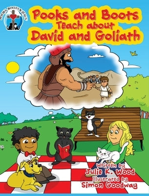 Pooks and Boots Teach about David and Goliath: Book Three by Wood, Julie K.