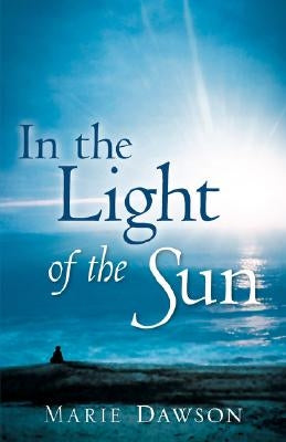 In the Light of the Sun by Dawson, Marie