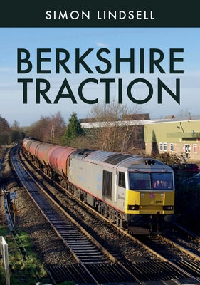 Berkshire Traction by Lindsell, Simon