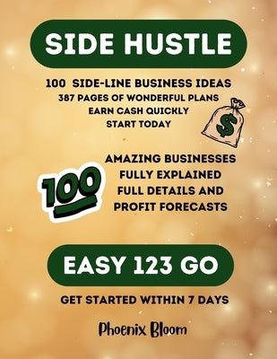 Side - Hustle 100 Side - Line Business Ideas by Bloom, Phoenix