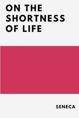 On the Shortness of Life by Seneca