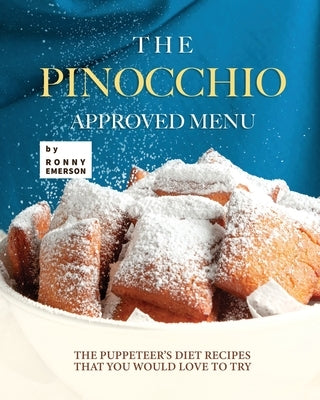 The Pinocchio Approved Menu: The Puppeteer's Diet Recipes that You Would Love to Try by Emerson, Ronny