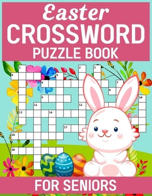 Easter Crossword Puzzles Puzzle Book For Seniors: Unlock the Secrets of These Challenging Puzzles by J. Cannon, Diane