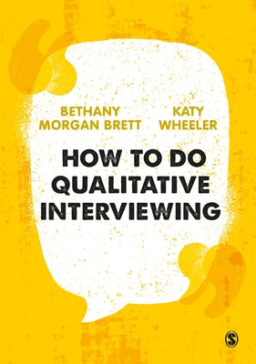 How to Do Qualitative Interviewing by Morgan Brett, Bethany Rowan