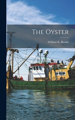 The Oyster by Brooks, William K.