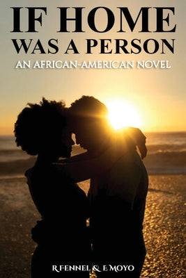 If Home Was a Person: An African + American Romance Novel by Moyo, E.
