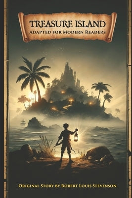 Treasure Island: Original Story Adapted for Modern Readers by Stevenson, Robert Louis
