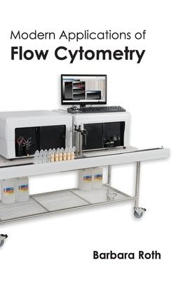 Modern Applications of Flow Cytometry by Roth, Barbara