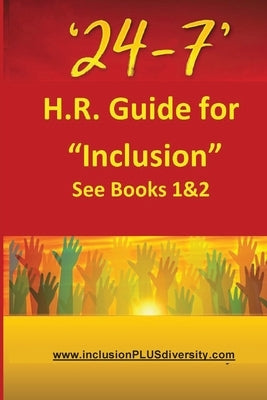 '24-7' H.R.Guide for "Inclusion" See Books 1&2 by Ralph, Gordon
