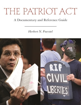 The Patriot Act: A Documentary and Reference Guide by Foerstel, Herbert N.