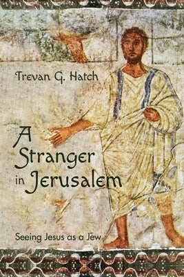 A Stranger in Jerusalem by Hatch, Trevan G.