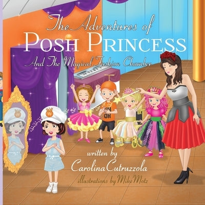 The Adventures of Posh Princess - And the Magical Fashion Chamber by Cutruzzola, Carolina