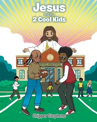 Jesus and the 2 Cool Kids by Stephens, Chipper
