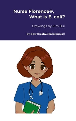 Nurse Florence(R), What is E. coli? by Dow, Michael