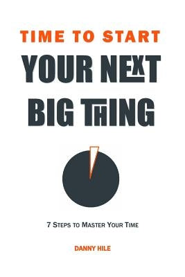 Time to Start: How to find time to start your next big thing by Nicholson, Andrew