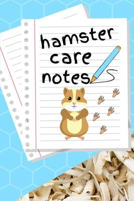Hamster Care Notes: Customized Kid-Friendly Daily Hamster Maintenance Tracker For All Your Pet's Needs. Great For Recording Feeding, Water by Books, Petcraze