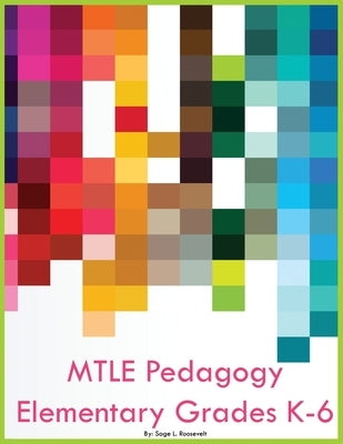 MTLE Pedagogy Elementary Grades K-6 by Roosevelt, Sage L.
