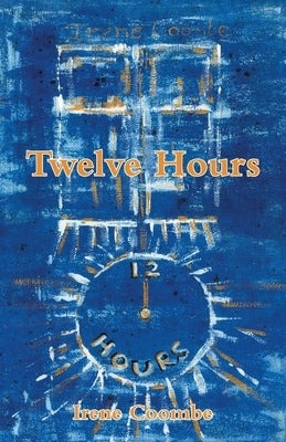 Twelve Hours by Coombe, Irene